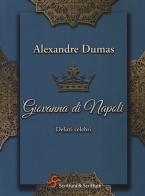Giovanna di Napoli. Delitti celebri di Alexandre Dumas edito da Scrittura & Scritture