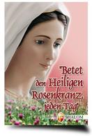 Betet den Heiligen Rosenkranz jeden Tag und betet ihn zusammer di Slavko Barbaric edito da Editrice Shalom