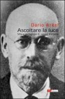 Ascoltare la luce. Vita e pedagogia di Janusz Korczak di Dario Arkel edito da ATì Editore