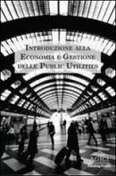 Introduzione alla economia e gestione delle public utilities edito da Agici Publishing