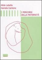 I percorsi della maternità di Alida Labella, Daniela Cantone edito da Venetucci