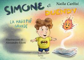 Simone & Duendy. La magia più grande. Nuova ediz. di Naila Carlisi edito da SaMa Edizioni