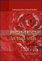 Romeo. La tua vita. Con CD Audio di Alessandra Manfredini edito da Ethos