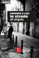 La strada all'angolo di Ulderico Vincenzo Luly edito da Edizioni Neomediaitalia