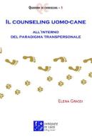 Il counseling uomo-cane all'interno del paradigma transpersonale di Elena Grassi edito da Impronte di Luce