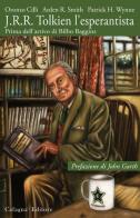 J.R.R. Tolkien l'esperantista. Prima dell'arrivo di Bilbo Baggins di Oronzo Cilli, Arden R. Smith, Patrick H. Wynne edito da Cafagna