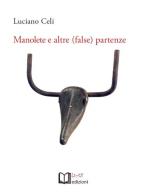Manolete e altre (false) partenze di Luciano Celi edito da Lu.Ce
