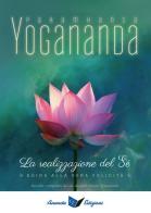 La realizzazione del sé. Guida alla vera felicità di Yogananda (Swami) Paramhansa edito da Ananda Edizioni