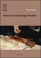 Ricerche di antropologia filosofica di Paolo Pagani edito da Orthotes