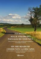 Sulle strade dei paesaggi di comunità-On the roads of community landscapes. Ediz. bilingue di Paolo Debernardi edito da Youcanprint