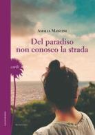 Del paradiso non conosco la strada di Amalia Mancini edito da Gelsorosso