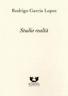 Studio realtà. Ediz. italiana e portoghese di Rodrigo Garcia Lopes edito da Kolibris