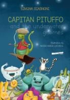 Captain Pituffo and the underwater gnomes. Ediz. illustrata di Simona Giagnoni edito da Extempora