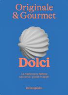 Originale & gourmet: dolci edito da Italia Squisita