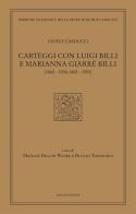 Carteggi con Luigi Billi e Marianna Giarrè Billi (1860-1906; 1865-1905) di Giosuè Carducci edito da Mucchi Editore