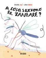A cosa servono le zanzare? di Davide Calì edito da Scienza Express