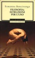 Filosofia: istruzioni per l'uso di Ermanno Bencivenga edito da Mondadori