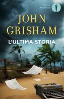 L' ultima storia di John Grisham edito da Mondadori