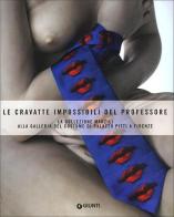Le cravatte impossibili del professore. La donazione Marzili alla galleria del costume di Firenze edito da Giunti Editore