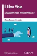 Il libro viola. Il marketing per il professionista 5.0 di Marco Greggio, Daniele Lei edito da CEDAM