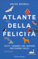 Atlante della felicità. Tutti i segreti del mondo per essere felici di Helen Russell edito da Sperling & Kupfer