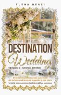 Destination Wedding di Elena Renzi edito da Youcanprint
