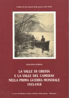 La Valle di Gresta e la Valle del Cameras nella prima guerra mondiale (1915-1918) di Giovanni Fioroni edito da Museo Storico Italiano della Guerra