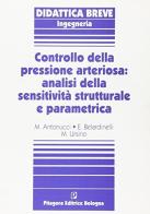 Controllo della pressione arteriosa: analisi della sensitività strutturale e parametrica di M. Antonucci, Enzo Belardinelli, Mauro Ursino edito da Pitagora