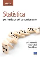 Statistica per le scienze del comportamento di Joan Welkowitz, Barry Cohen, Robert Ewen edito da Apogeo Education