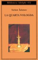 La quarta Vologda di Varlam Salamov edito da Adelphi