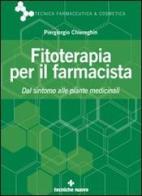 Fitoterapia per il farmacista di Piergiorgio Chiereghin edito da Tecniche Nuove