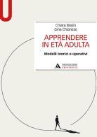 Apprendere in età adulta. Modelli teorici e operativi di Chiara Biasin, Gina Chianese edito da Mondadori Università