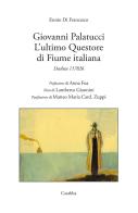 Giovanni Palatucci. L'ultimo questore di Fiume italiana. Dachau 117826 di Ennio Di Francesco edito da Carabba