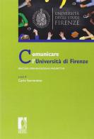 Comunicare l'università di Firenze. Percorsi, sperimentazioni e prospettive edito da Firenze University Press