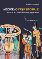 Medioevo inquisitoriale. Manoscritti, protagonisti, paradossi di Marina Benedetti edito da Salerno Editrice