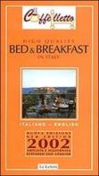 Bed & breakfast. High quality in Italy 2002 di Michele Ballarati, Margherita Piccolomini, Anne Marshall edito da Le Lettere