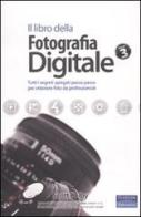 Il libro della fotografia digitale. Tutti i segreti spiegati passo passo per ottenere foto da professionisti vol.3 di Scott Kelby edito da Pearson