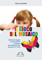 il gioco del mosaico di Pietro Sacchelli edito da Omega