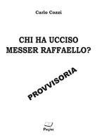 Chi ha ucciso messer Raffaello? di Carlo Cozzi edito da Pagine