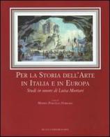 Per la storia dell'arte in Italia e in Europa. Studi in onore di Luisa Mortari edito da De Luca Editori d'Arte