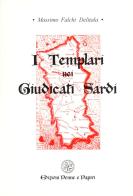 I templari nei giudicati sardi di Massimo Falchi Delitala edito da Penne & Papiri