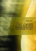 Zirconia. The power of light. Ediz. italiana di Aldo Zilio edito da Teamwork Media