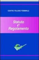 Centro italiano femminile. Statuto e regolamento edito da Centro Italiano Femminile