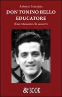 Don Tonino Bello educatore. Il suo entusiasmo e la sua verve di Antonio Scarascia edito da & MyBook