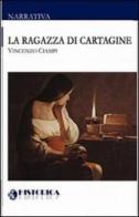 La ragazza di Cartagine di Vincenzo Ciampi edito da Historica Edizioni