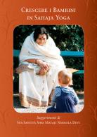 Crescere i bambini in Sahaja Yoga di Shri Mataji Nirmala Devi edito da La Cultura della Madre