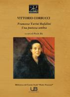 Francesca Turini Bufalini. Una poetessa umbra di Vittorio Corbucci edito da University Book