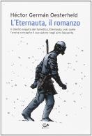 L' eternauta, il romanzo di Héctor Germán Oesterheld edito da 001 Edizioni