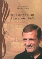 Il poeta di Dio. Don Tonino Bello di Lino De Venuto edito da Gelsorosso