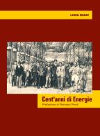 Cent'anni di Energie di Lucia Bacci edito da La Nuova Tipolito